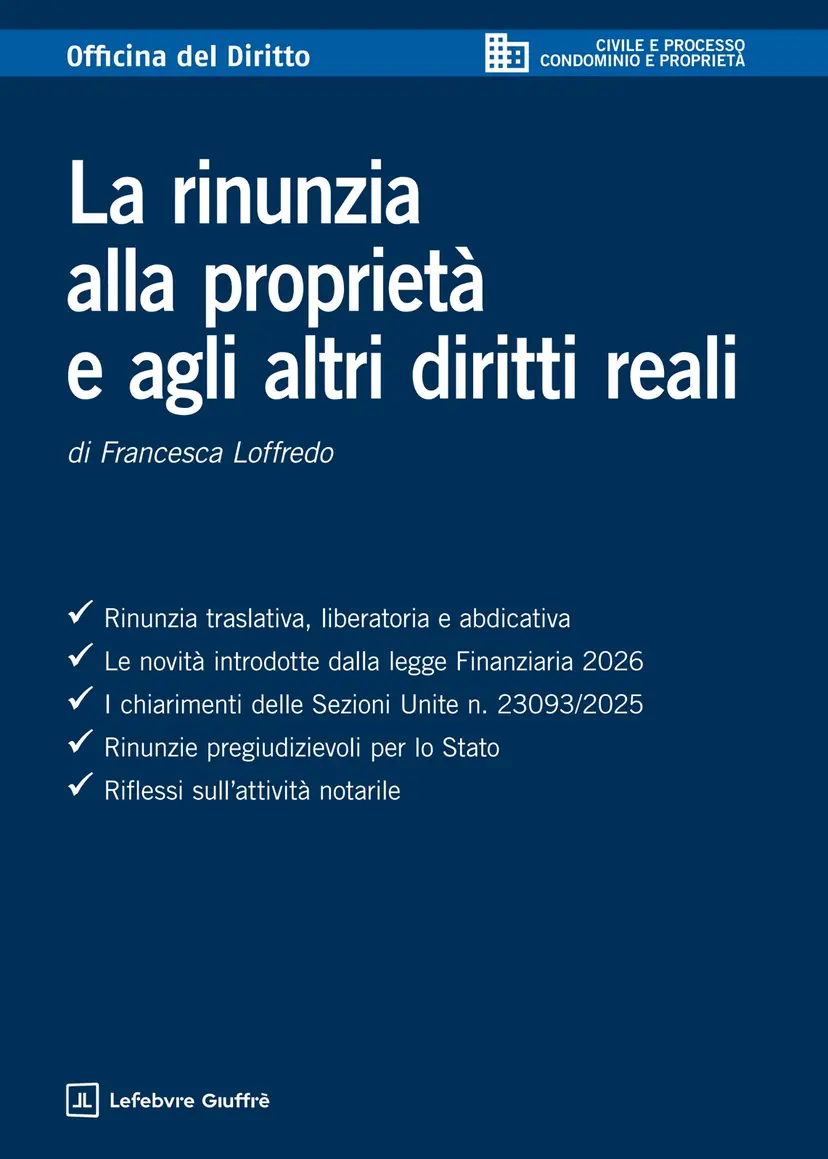 La rinunzia alla proprietà e agli altri diritti reali